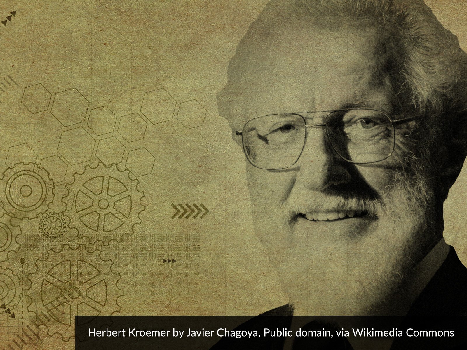 Herbert Kroemer – Nobel Prize for unpopular ideas